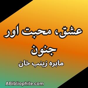 Ishq Mohabbat Aur Junoon By Mahira Zainab Khan