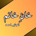 Khan-e-Khanam by Anushy Ahmed